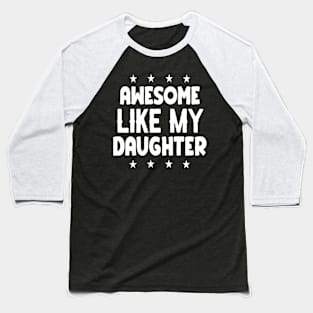 Awesome Like My Daughter Funny Fathers Mother Day Baseball T-Shirt